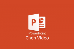 chen video trong powerpoint