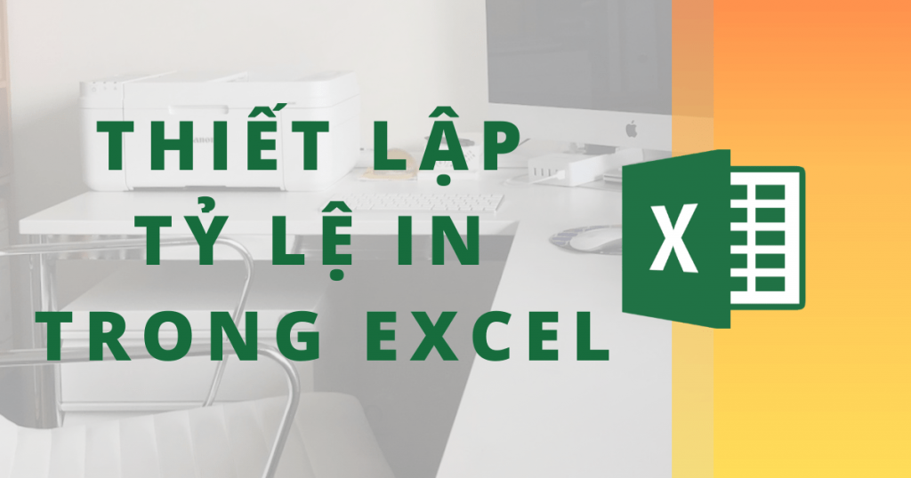 thiết lập tỷ lệ in trong excel