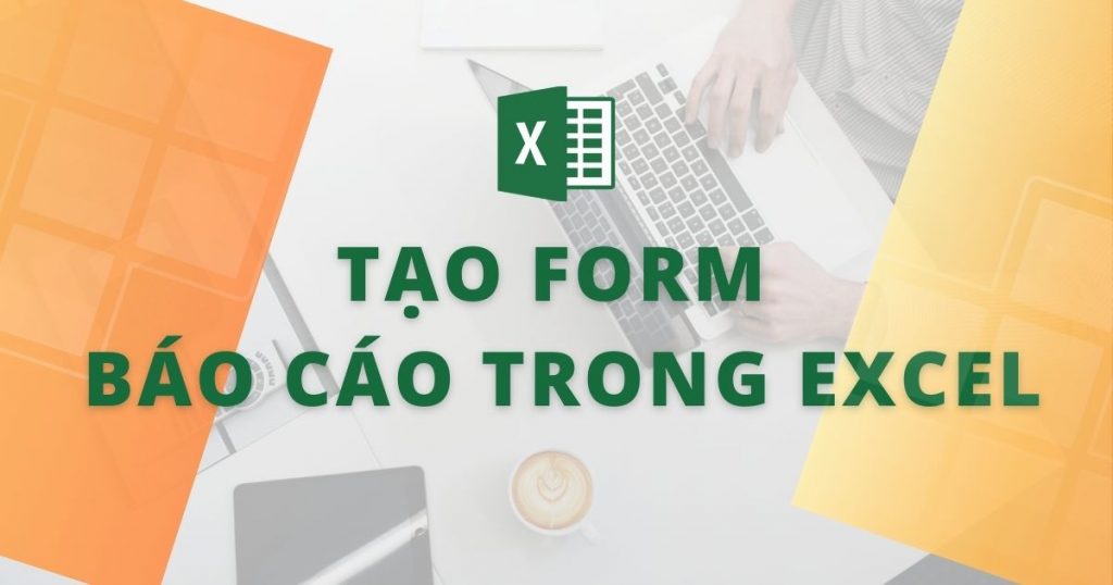 tạo form báo cáo trong excel