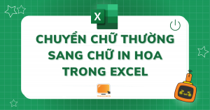 Chuyển chữ thường thành chữ in hoa trong Excel