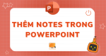 thêm notes trong powerpoint