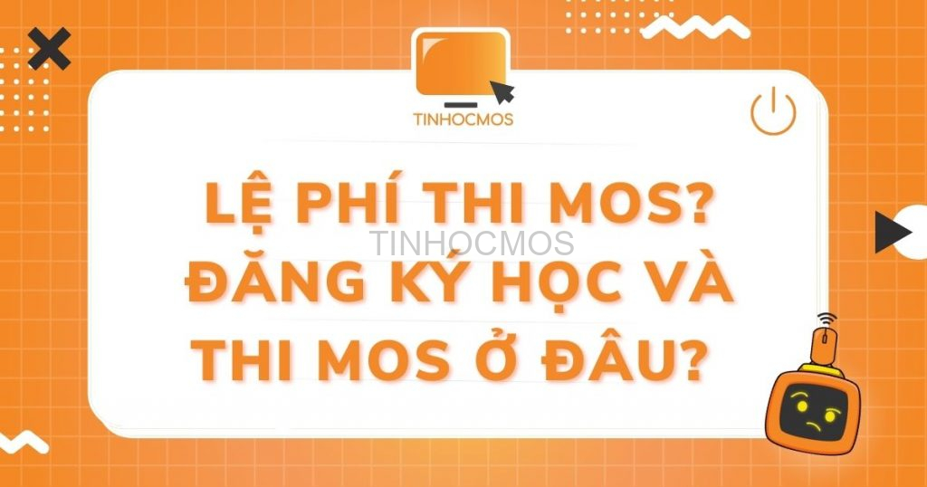 LỆ PHÍ THI MOS EXPERT ÁP DỤNG TỪ NĂM 2026