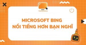 Microsoft Bing nổi tiếng hơn bạn nghĩ