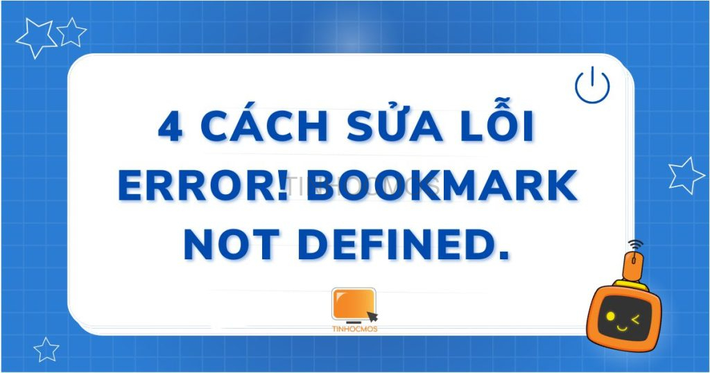 CÁCH SỬA LỖI ERROR! BOOKMARK NOT DEFINED.