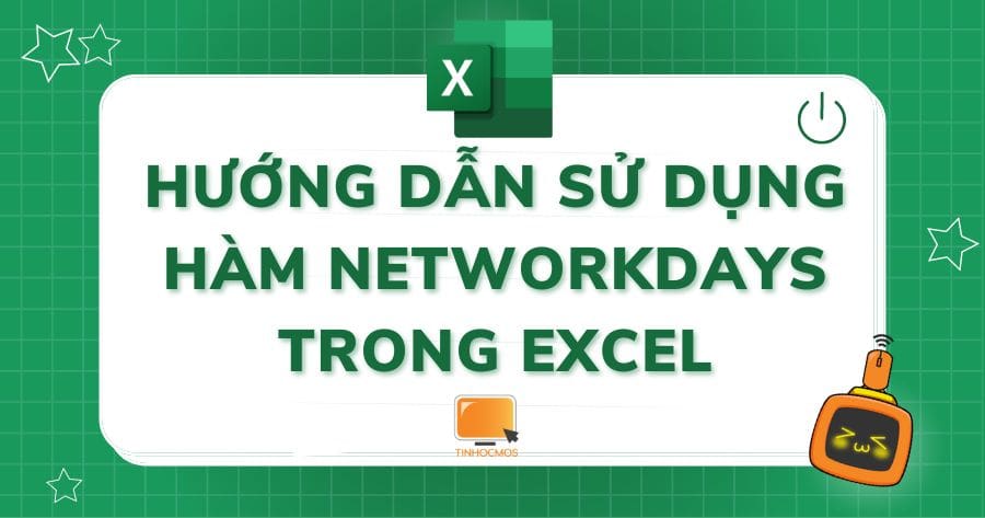 Hướng dẫn sử dụng hàm NETWORKDAYS trong Excel