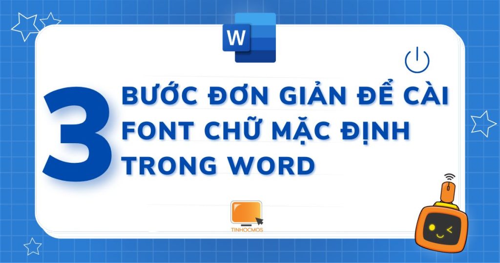 3 bước đơn giản để cài font chữ mặc định trong Word