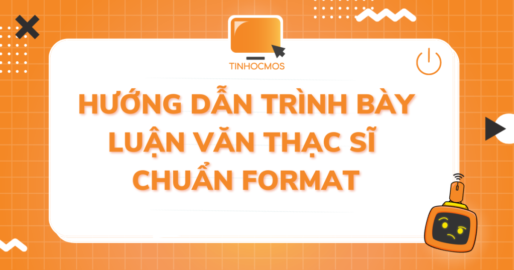 Hướng dẫn trình bày luận văn Thạc sĩ chuẩn format