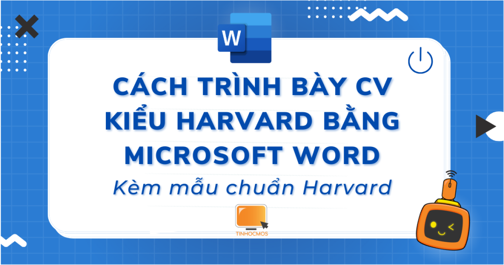 Cách trình bày CV kiểu Harvard bằng Word chuẩn